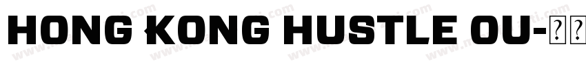 Hong Kong Hustle Ou字体转换
